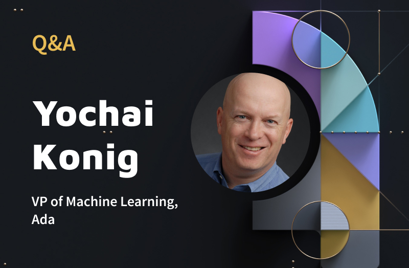 Q&A With Yochai Konig: Ada’s VP of Machine Learning